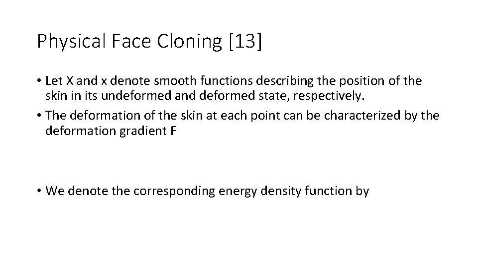 Physical Face Cloning [13] • Let X and x denote smooth functions describing the