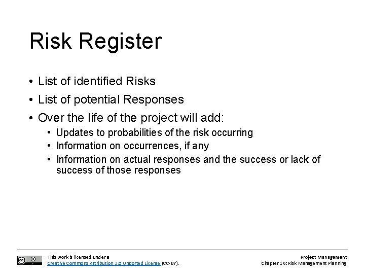 Risk Register • List of identified Risks • List of potential Responses • Over