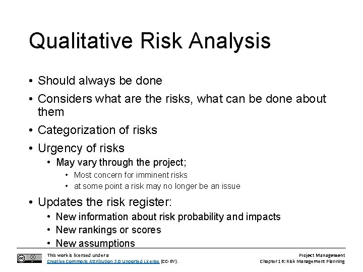 Qualitative Risk Analysis • Should always be done • Considers what are the risks,