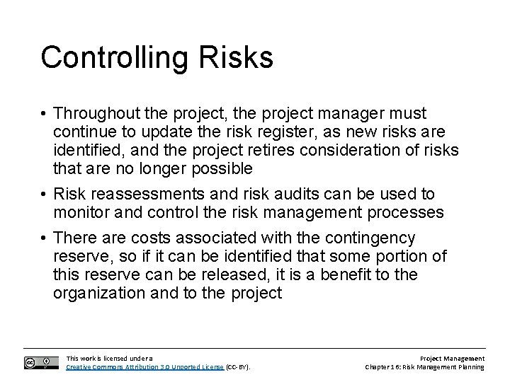 Controlling Risks • Throughout the project, the project manager must continue to update the