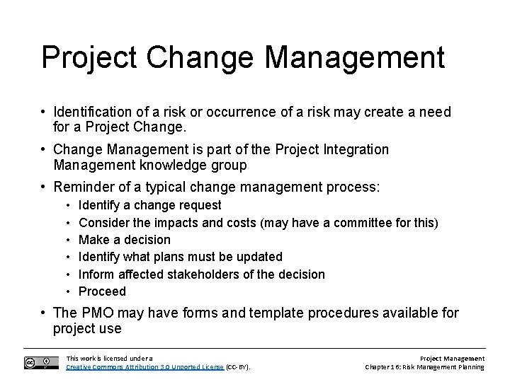 Project Change Management • Identification of a risk or occurrence of a risk may