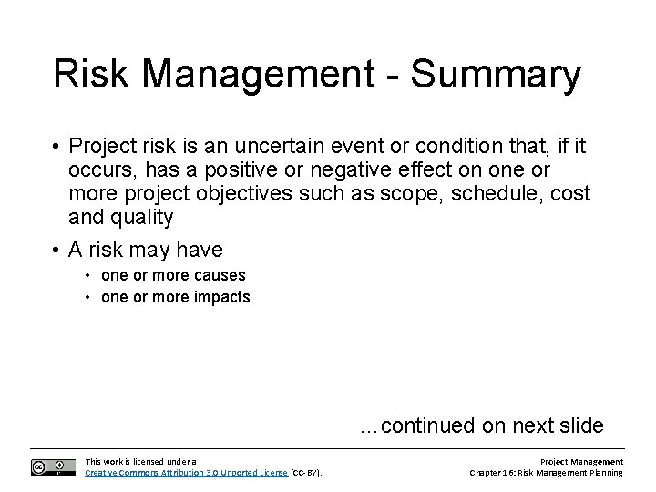 Risk Management - Summary • Project risk is an uncertain event or condition that,