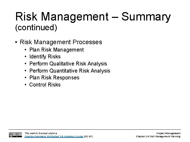 Risk Management – Summary (continued) • Risk Management Processes • • • Plan Risk