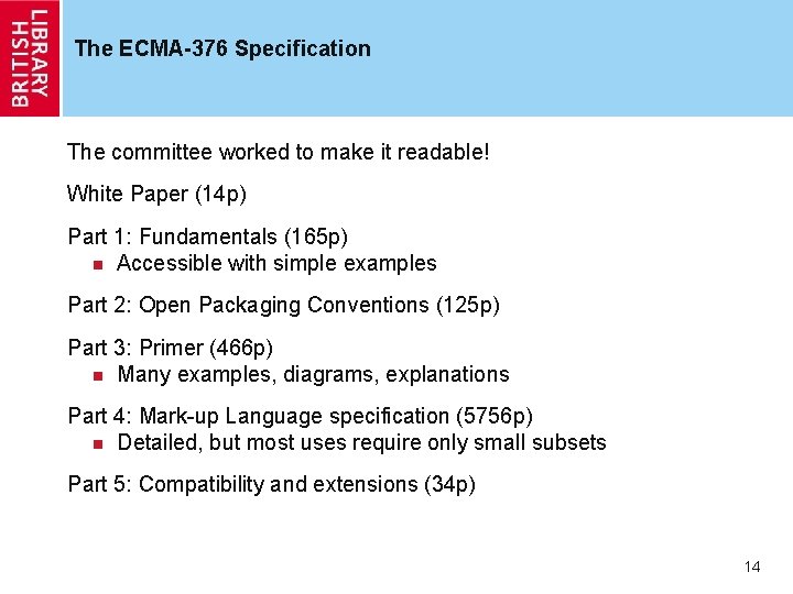 The ECMA-376 Specification The committee worked to make it readable! White Paper (14 p) The ECMA-376 Specification The committee worked to make it readable! White Paper (14 p)