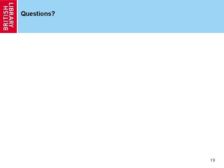 Questions? 19 Questions? 19