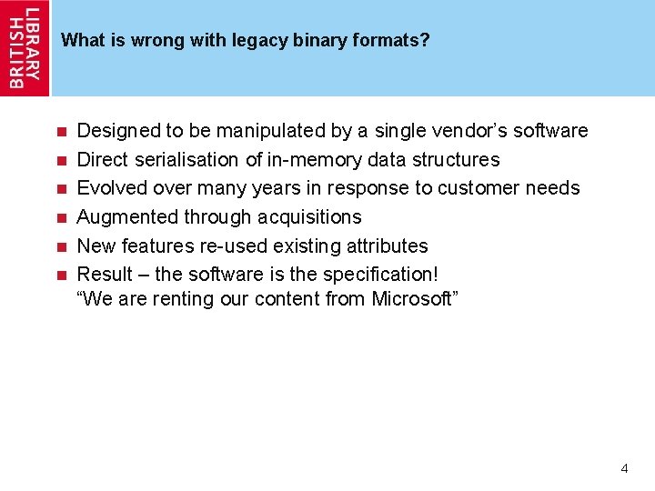 What is wrong with legacy binary formats? n n n Designed to be manipulated What is wrong with legacy binary formats? n n n Designed to be manipulated