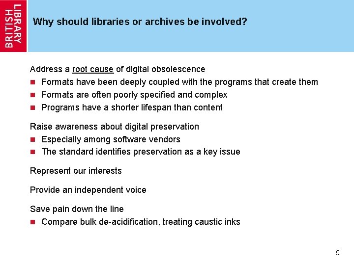 Why should libraries or archives be involved? Address a root cause of digital obsolescence Why should libraries or archives be involved? Address a root cause of digital obsolescence