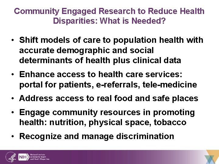 Community Engaged Research to Reduce Health Disparities: What is Needed? • Shift models of