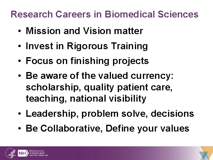 Research Careers in Biomedical Sciences • Mission and Vision matter • Invest in Rigorous