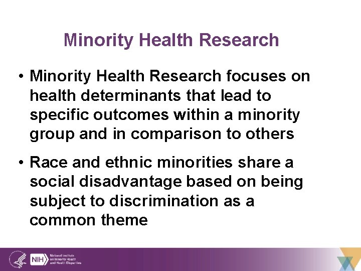 Minority Health Research • Minority Health Research focuses on health determinants that lead to