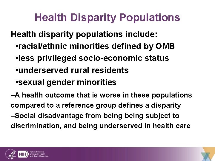 Health Disparity Populations Health disparity populations include: • racial/ethnic minorities defined by OMB •