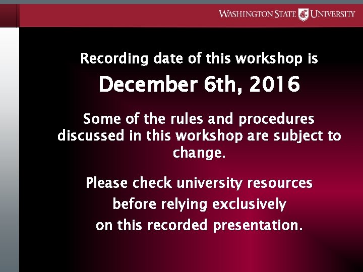 Recording date of this workshop is December 6 th, 2016 Some of the rules