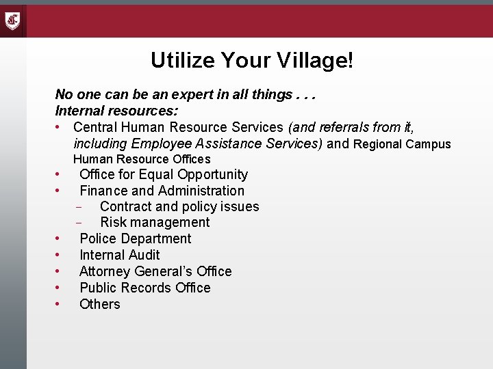 Utilize Your Village! No one can be an expert in all things. . .