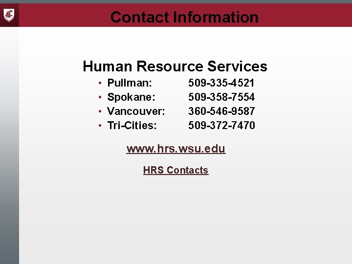 Contact Information Human Resource Services • • Pullman: Spokane: Vancouver: Tri-Cities: 509 -335 -4521
