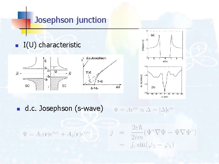 Josephson junction n n I(U) characteristic d. c. Josephson (s-wave) 