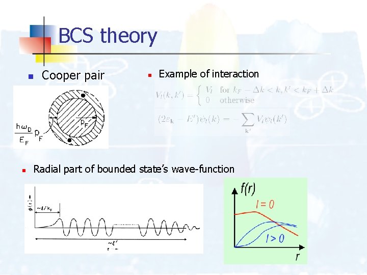 BCS theory n n Cooper pair n Example of interaction Radial part of bounded