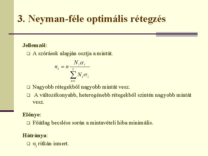 3. Neyman-féle optimális rétegzés Jellemzői: q A szórások alapján osztja a mintát. q q