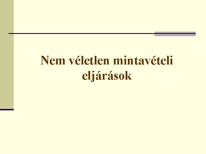 Nem véletlen mintavételi eljárások 