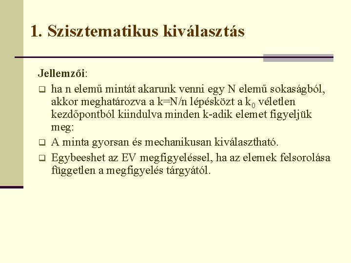 1. Szisztematikus kiválasztás Jellemzői: q ha n elemű mintát akarunk venni egy N elemű
