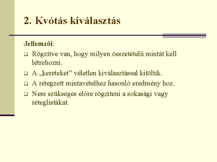 2. Kvótás kiválasztás Jellemzői: q Rögzítve van, hogy milyen összetételű mintát kell létrehozni. q