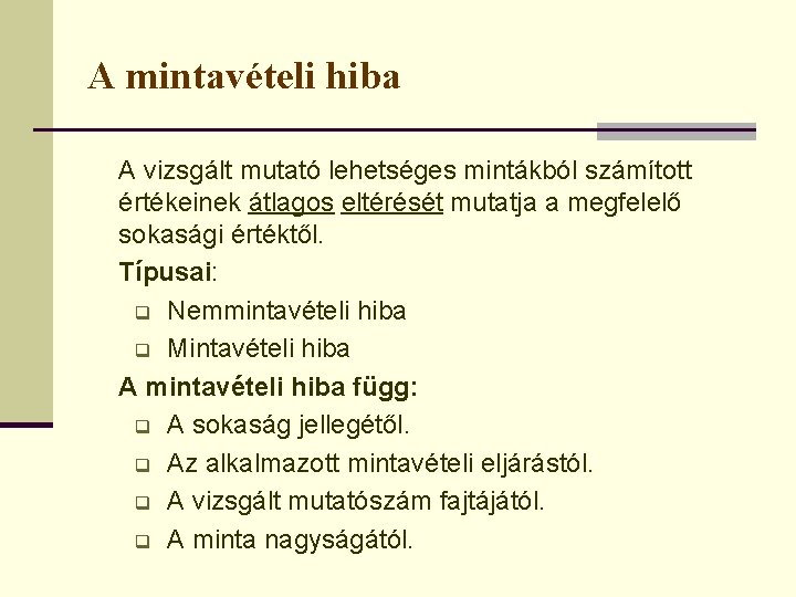 A mintavételi hiba A vizsgált mutató lehetséges mintákból számított értékeinek átlagos eltérését mutatja a