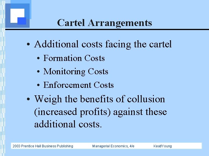 Cartel Arrangements • Additional costs facing the cartel • Formation Costs • Monitoring Costs