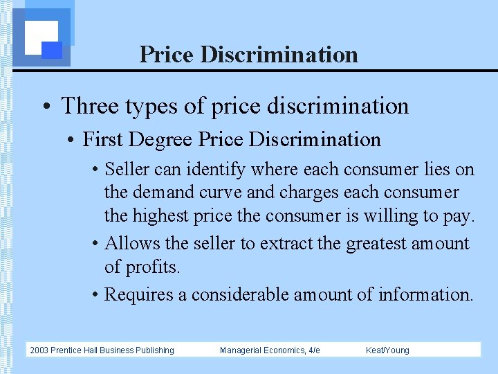 Price Discrimination • Three types of price discrimination • First Degree Price Discrimination •