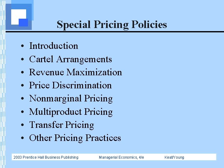 Special Pricing Policies • • Introduction Cartel Arrangements Revenue Maximization Price Discrimination Nonmarginal Pricing