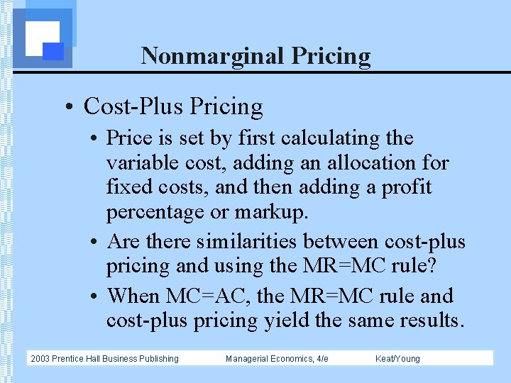 Nonmarginal Pricing • Cost-Plus Pricing • Price is set by first calculating the variable