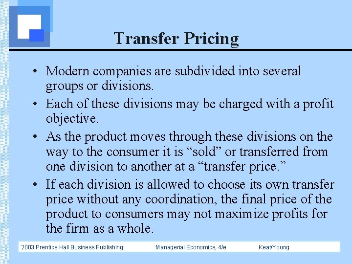 Transfer Pricing • Modern companies are subdivided into several groups or divisions. • Each