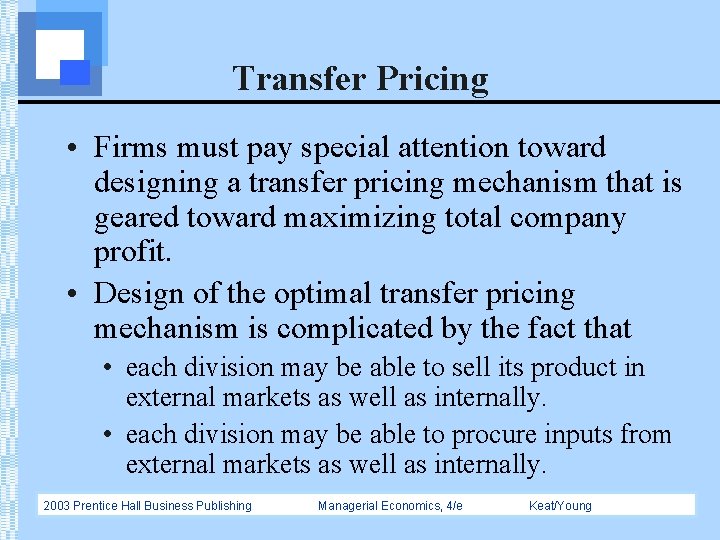 Transfer Pricing • Firms must pay special attention toward designing a transfer pricing mechanism