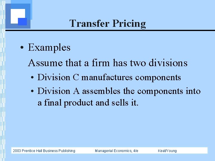 Transfer Pricing • Examples Assume that a firm has two divisions • Division C