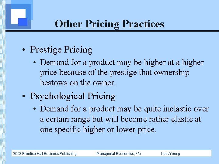 Other Pricing Practices • Prestige Pricing • Demand for a product may be higher