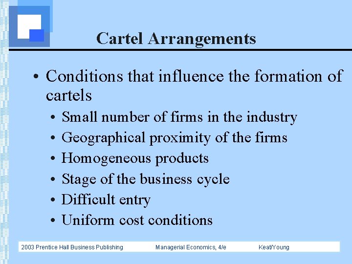Cartel Arrangements • Conditions that influence the formation of cartels • • • Small