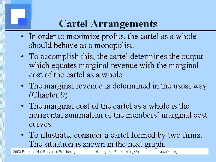 Cartel Arrangements • In order to maximize profits, the cartel as a whole should