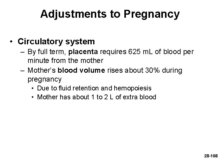 Adjustments to Pregnancy • Circulatory system – By full term, placenta requires 625 m.