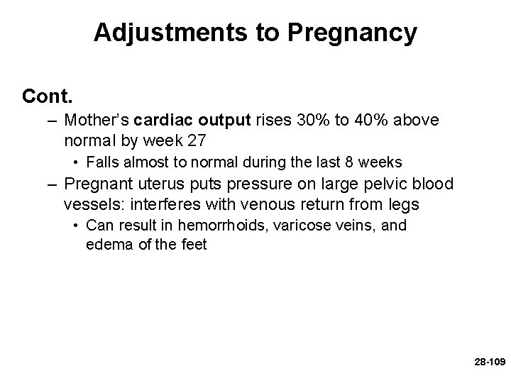 Adjustments to Pregnancy Cont. – Mother’s cardiac output rises 30% to 40% above normal