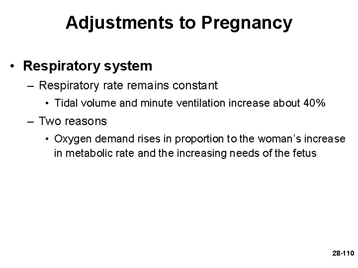 Adjustments to Pregnancy • Respiratory system – Respiratory rate remains constant • Tidal volume