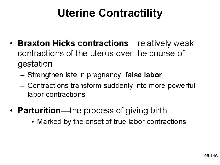 Uterine Contractility • Braxton Hicks contractions—relatively weak contractions of the uterus over the course