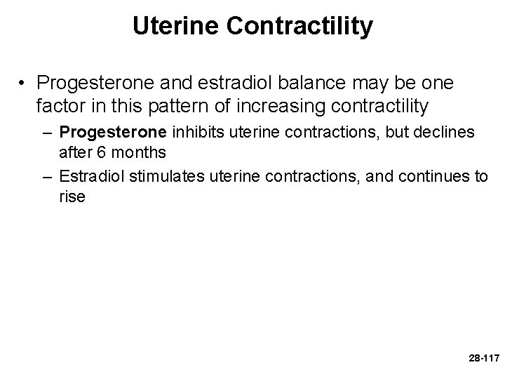 Uterine Contractility • Progesterone and estradiol balance may be one factor in this pattern