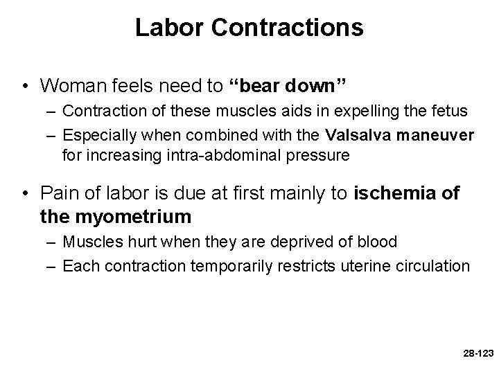 Labor Contractions • Woman feels need to “bear down” – Contraction of these muscles