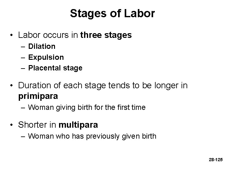 Stages of Labor • Labor occurs in three stages – Dilation – Expulsion –