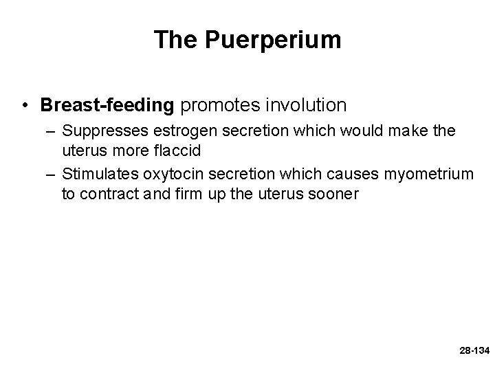 The Puerperium • Breast-feeding promotes involution – Suppresses estrogen secretion which would make the