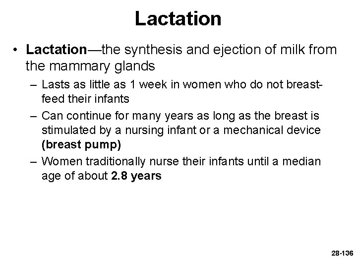 Lactation • Lactation—the synthesis and ejection of milk from the mammary glands – Lasts