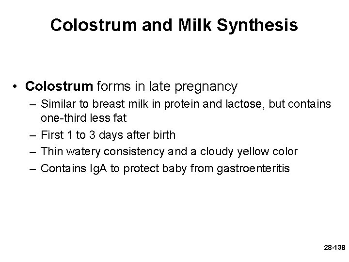 Colostrum and Milk Synthesis • Colostrum forms in late pregnancy – Similar to breast