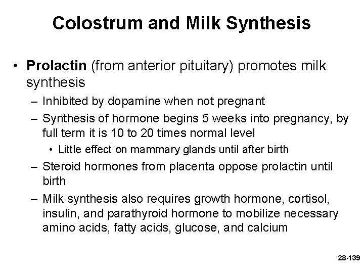 Colostrum and Milk Synthesis • Prolactin (from anterior pituitary) promotes milk synthesis – Inhibited