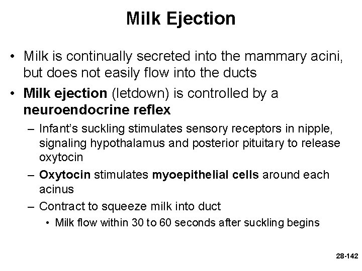 Milk Ejection • Milk is continually secreted into the mammary acini, but does not