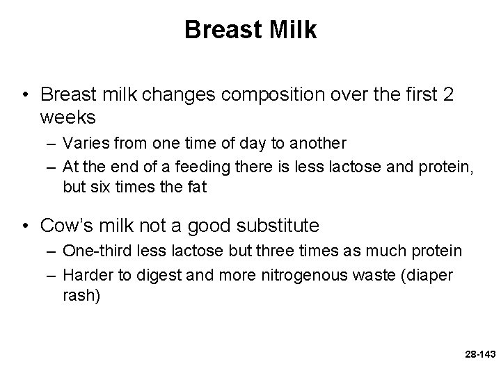 Breast Milk • Breast milk changes composition over the first 2 weeks – Varies