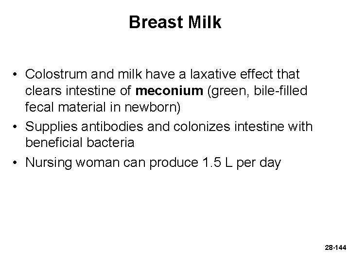 Breast Milk • Colostrum and milk have a laxative effect that clears intestine of