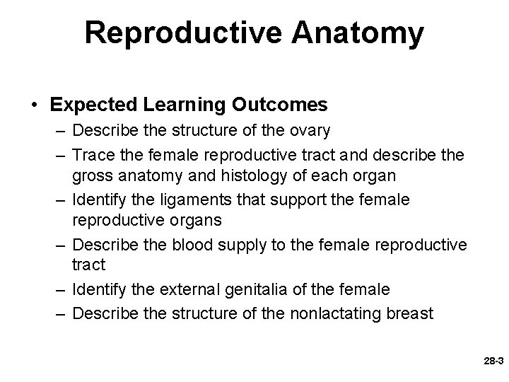 Reproductive Anatomy • Expected Learning Outcomes – Describe the structure of the ovary –